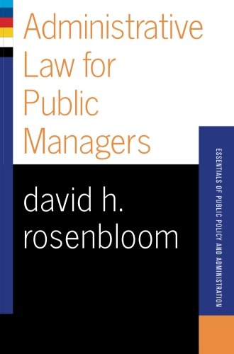 Imagen de archivo de Administrative Law For Public Managers (Essentials of Public Policy and Administration Series) a la venta por SecondSale