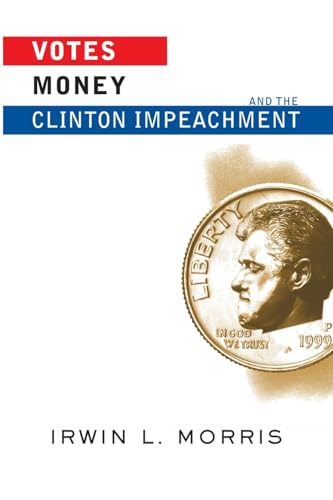 Beispielbild fr Votes, Money, and the Clinton Impeachment zum Verkauf von Blackwell's