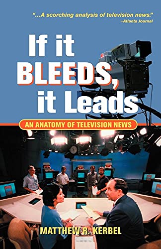 Stock image for If It Bleeds, It Leads: An Anatomy of Television News for sale by ThriftBooks-Dallas