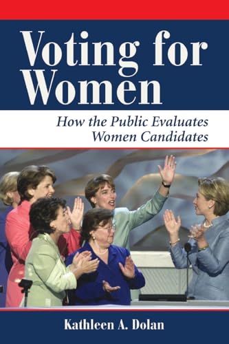 9780813398419: Voting For Women: How The Public Evaluates Women Candidates (Dilemmas in American Politics)