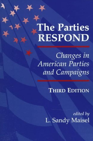 Imagen de archivo de The Parties Respond : Changes in American Parties and Campaigns a la venta por Better World Books