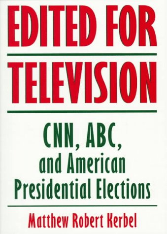 Imagen de archivo de Edited For Television: Cnn, Abc, And American Presidential Elections, Second Edition a la venta por HPB-Red