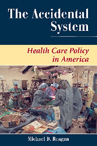 Beispielbild fr The Accidental System : Health Care Policy in America zum Verkauf von Better World Books: West