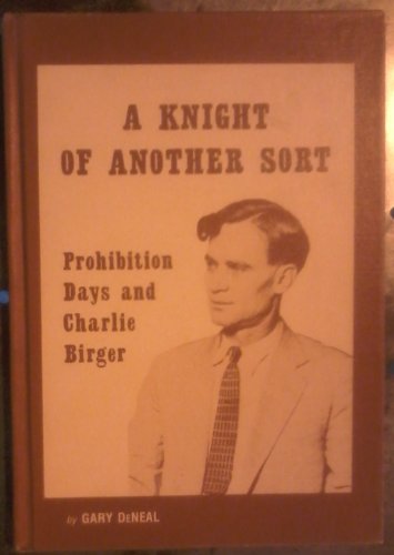 Stock image for A Knight of Another Sort: Prohibition Days and Charlie Birger for sale by ThriftBooks-Atlanta