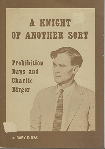 Stock image for A knight of another sort: Prohibition days and Charlie Birger for sale by Half Price Books Inc.