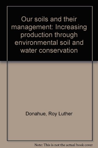 Beispielbild fr Our soils and their management: Increasing production through environmental soil and water conservation zum Verkauf von Half Price Books Inc.