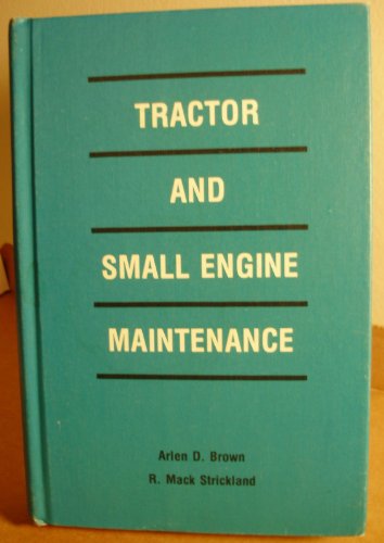 Beispielbild fr TRACTOR AND SMALL ENGINE MAINTENANCE zum Verkauf von J. Wyatt Books