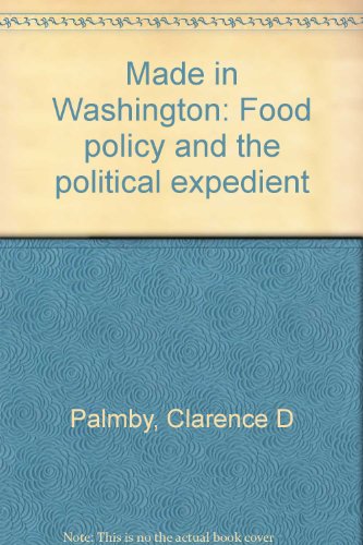 Stock image for Made in Washington: Food policy and the political expedient for sale by Wonder Book