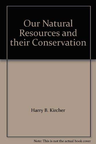 Imagen de archivo de Our Natural Resources And Their Conservation, Unabridged Sixth Edition: Student Text: Jacketed Hardcover In Original Wraps (1988 Copyright) a la venta por ~Bookworksonline~