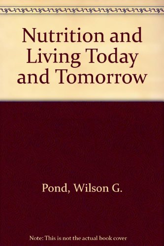 Nutrition and Living Today and Tomorrow (9780813428123) by Pond, Wilson G.