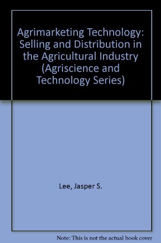 Imagen de archivo de Agrimarketing Technology: Selling and Distribution in the Agricultural Industry (Agriscience and Technology Series) a la venta por Georgia Book Company