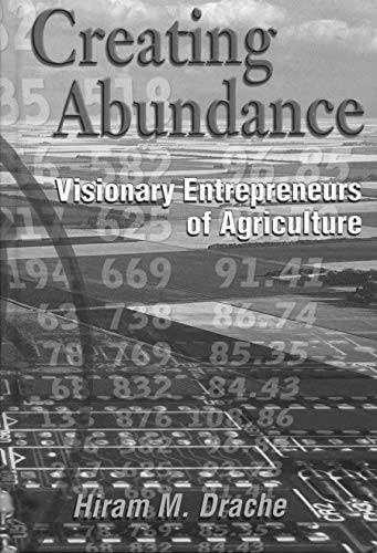 Stock image for Creating Abundance : Visionary Entrepreneurs of Agriclture for sale by Better World Books