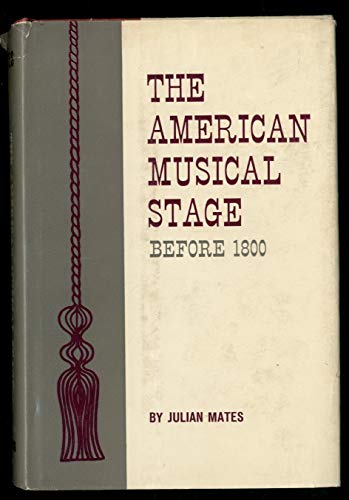 Stock image for The American Musical Stage Before 1800 for sale by Wonder Book