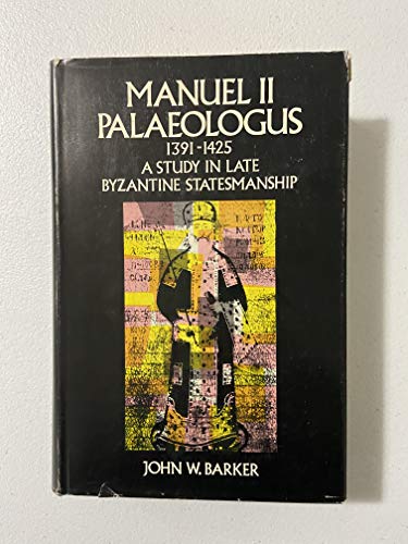 Stock image for Manuel II Palaeologus (1391-1425);: A study in late Byzantine statesmanship (Rutgers Byzantine series) for sale by Irish Booksellers