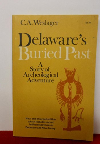 Beispielbild fr Delawares Buried Past: A Story of Archeological Adventure zum Verkauf von Best and Fastest Books