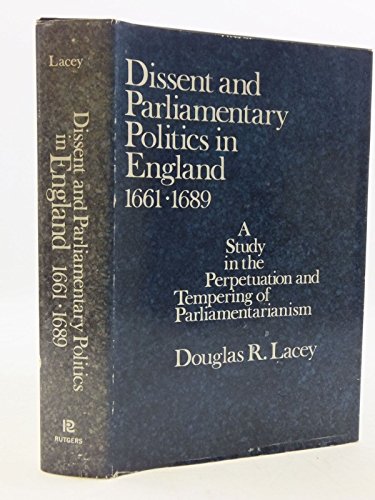 Stock image for Dissent and parliamentary politics in England 1661-1689 - A study in the perpetuation and tempering of parliamentarianism for sale by HPB-Red