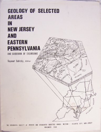 Stock image for Geology of Selected Areas in New Jersey and Eastern Pennsylvania and Guidebook of Excursions for sale by Utah Book and Magazine