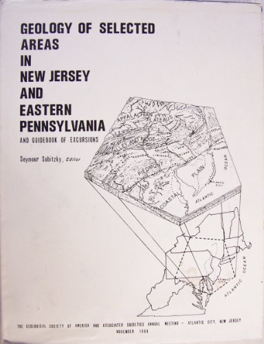 9780813506067: Geology of Selected Areas in New Jersey and Eastern Pennsylvania and Guidebook of Excursions