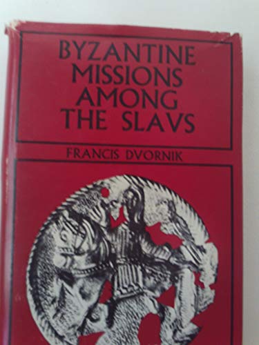 Byzantine missions among the Slavs;: SS. Constantine-Cyril and Methodius (Rutgers Byzantine series) - Dvornik, Francis