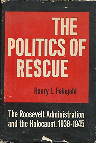 Imagen de archivo de The Politics of Rescue : The Roosevelt Administration and the Holocaust, 1938-1945 a la venta por Better World Books