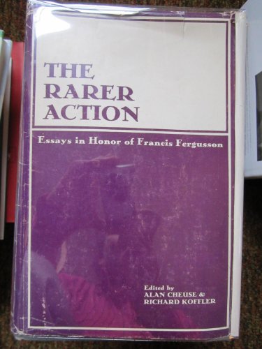 Imagen de archivo de The Rarer Action Essays in Honor of Francis Fergusson a la venta por From Away Books & Antiques