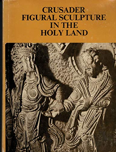 Beispielbild fr Crusader Figural Sculpture in the Holy Land : Twelfth Century Examples from Acra, Nazareth and Belvoir Castle zum Verkauf von Better World Books