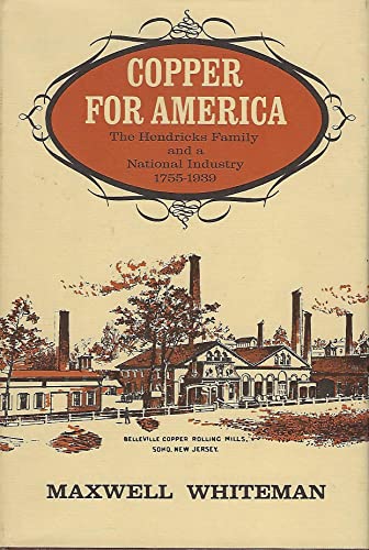 Copper for America: The Hendricks Family and a National Industry 1755-1939