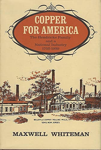 9780813506876: Copper for America; The Hendricks Family of a National Industry 1755-1939