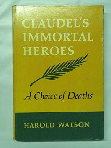 Stock image for Claudel's Immortal Heroes : A Choice of Deaths for sale by Better World Books Ltd