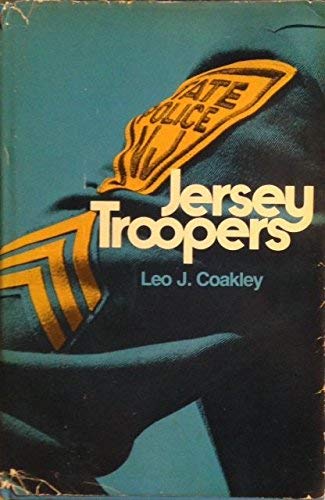 Jersey Troopers a Fifty Year History of the New Jersey State Police - Coakley, Leo J.