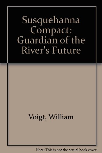 The Susquehanna Compact:Guardian of the River's Future: Guardian of the River's Future