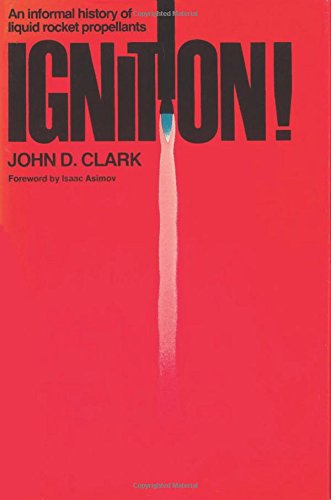 Ignition!: An informal history of liquid rocket propellants Clark, John D - Clark, John D
