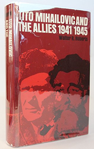 Beispielbild fr TITO, MIHAILOVIC AND THE ALLIES, 1941-1945 zum Verkauf von Second Story Books, ABAA