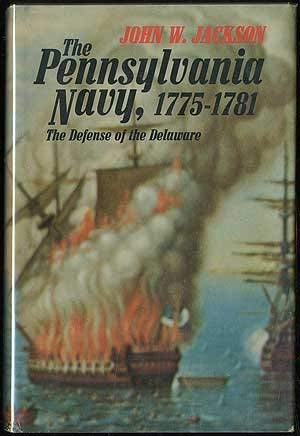 The Pennsylvania Navy, 1775-1781: The Defense of the Delaware