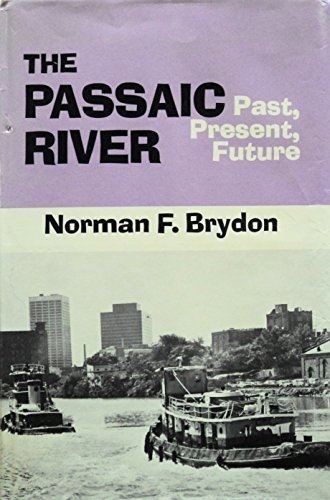 9780813507705: The Passaic River: Past, Present, Future