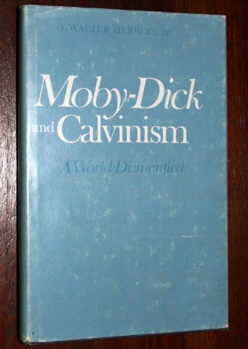 9780813508290: "Moby Dick" and Calvinism: A World Dismantled