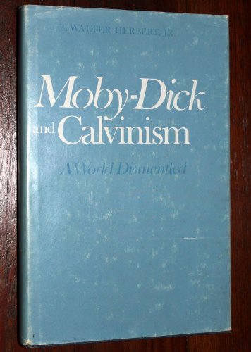 Stock image for Moby Dick and Calvinism : A World Dismantled for sale by Better World Books