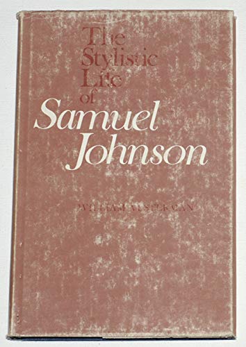 Stock image for The Stylistic Life of Samuel Johnson. for sale by Willis Monie-Books, ABAA