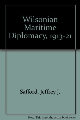 9780813508504: Wilsonian Maritime Diplomacy, 1913-1921