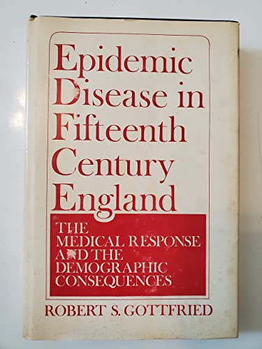 Stock image for Epidemic Disease in Fifteenth Century England : The Medical Response and the Demographic Consequences for sale by Better World Books