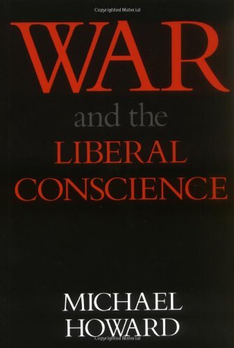9780813508665: War and the Liberal Conscience: The George Trevelyan Lectures in the University of Cambridge, 1977