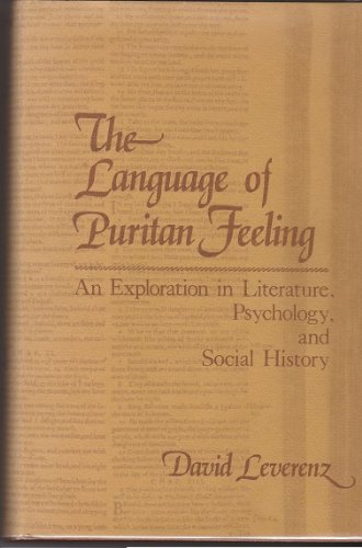 The Language of Puritan Feeling: An Exploration in Literature, Psychology, and Social History