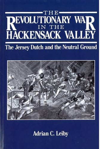 9780813508986: The Revolutionary War in the Hackensack Valley: The Jersey Dutch and the Neutral Ground, 1775-1783