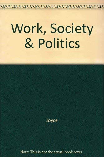 Beispielbild fr Work, Society & Politics: The Culture of the Factory in Later Victorian England zum Verkauf von Montclair Book Center