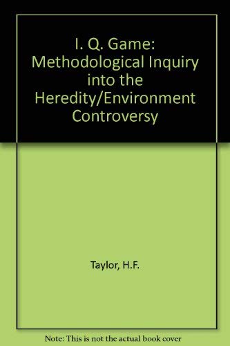 The IQ Game: A Methodological Inquiry into the Heredity-Environment Controversy (9780813509020) by Taylor, Howard Francis