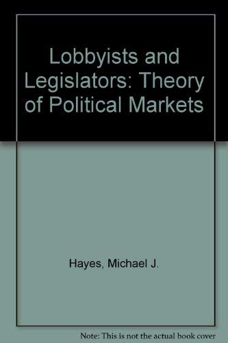 Beispielbild fr Lobbyists and Legislators : A Theory of Political Markets zum Verkauf von Better World Books