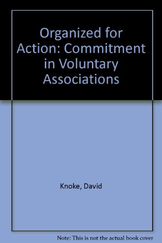 Organized for Action: Commitment in Voluntary Associations (9780813509112) by David Knoke; James R. Wood