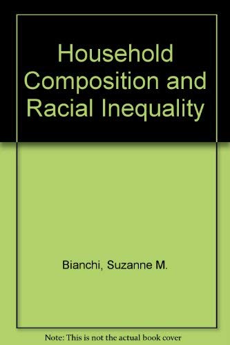 Beispielbild fr Household Composition and Racial Inequality zum Verkauf von Better World Books