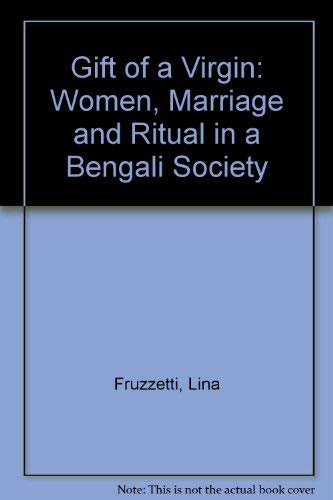 Beispielbild fr The Gift of a Virgin : Women, Marriage and Ritual in a Bengali Society zum Verkauf von Better World Books