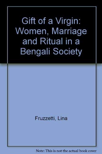 Stock image for The Gift of a Virgin : Women, Marriage and Ritual in a Bengali Society for sale by Better World Books